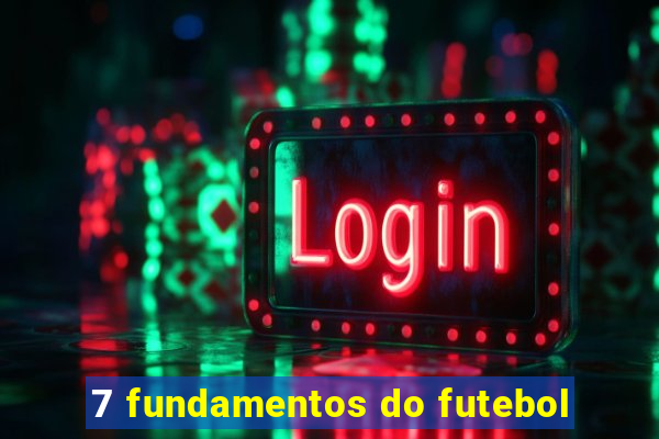 7 fundamentos do futebol